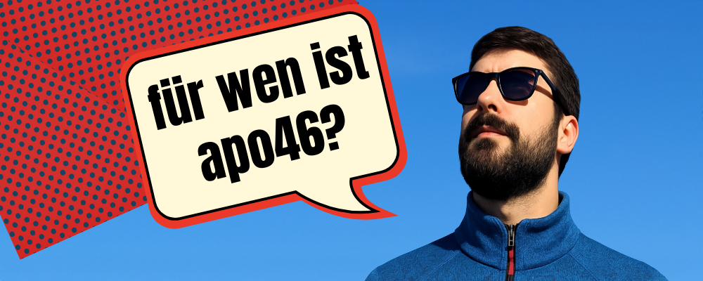 Für welche Zielgruppe ist Apo46 gedacht?