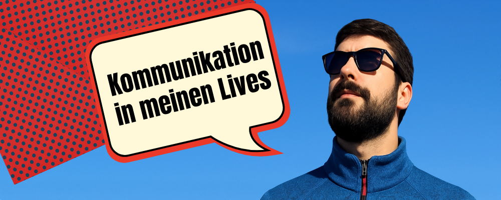 Kommunikation in meinen Lives
